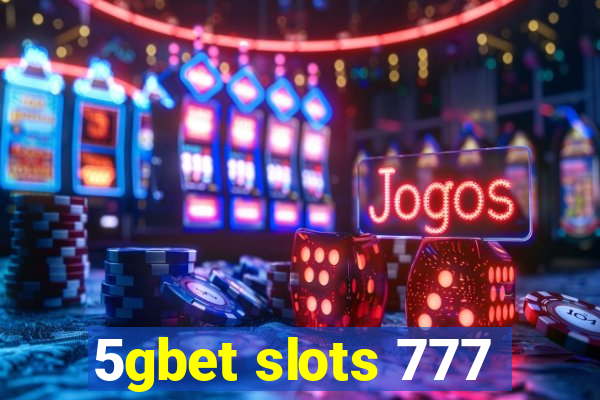 5gbet slots 777